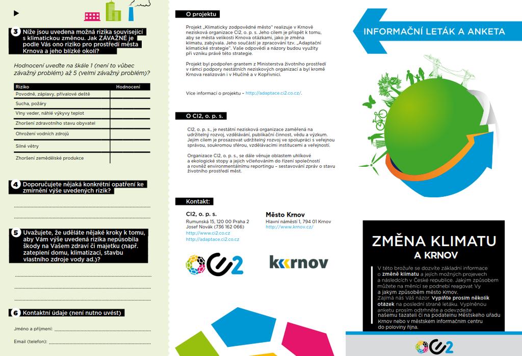 1. Úvod Anketa pro veřejnost v Krnově měla za cíl zjistit názor dospělé veřejnosti (16+) na otázky změny klimatu a vhodnost adaptačních opatření. Akce byla odstartována 23. září.