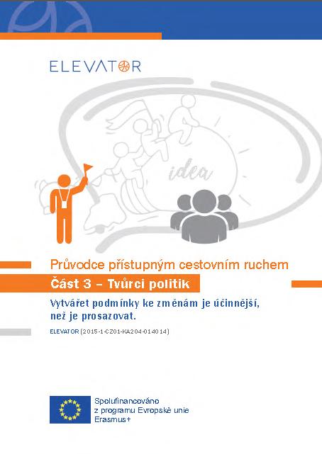 Jedná se o návštěvníky (Visitors), poskytovatelé služeb (Tourism Industry) a tvůrce politik (Policy makers), přičemž do této poslední skupiny řadíme nejen politiky, ale také veřejné subjekty,