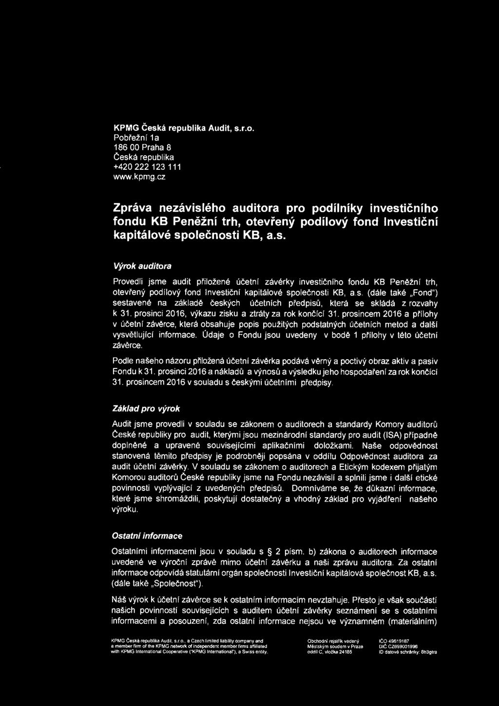 KPMG Ceska republika Audit, s.r.o. Pobreznf 1a 186 00 Praha 8 Ceska republika +420 222 123 111 www.kpmg.