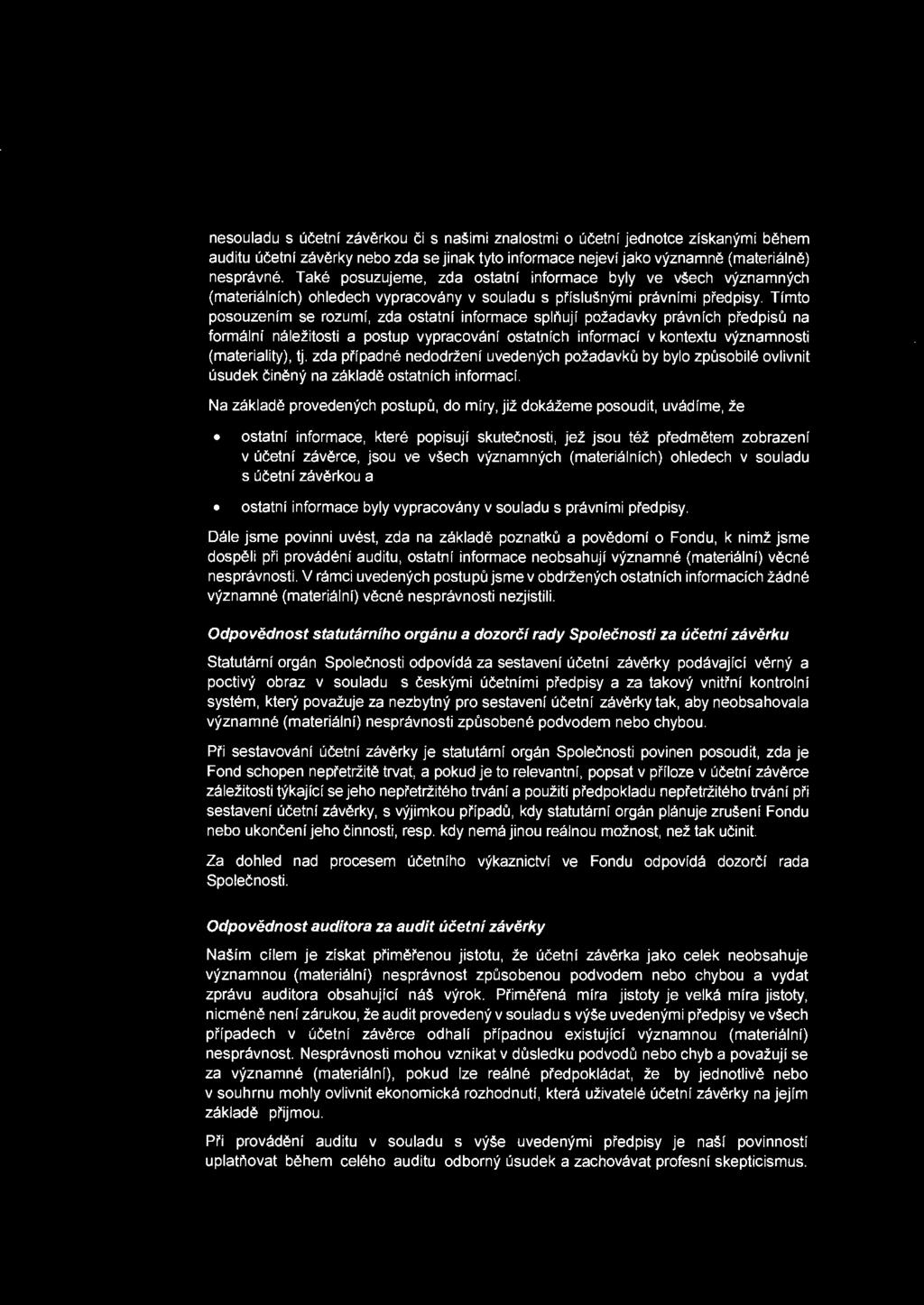 nesouladu s ucetni zaverkou ci s nasimi znalostmi o ucetni jednotce ziskanymi behem auditu ucetni zaverky nebo zda se jinak tyto informace nejevi jako vyznamne (materialne) nespravne.