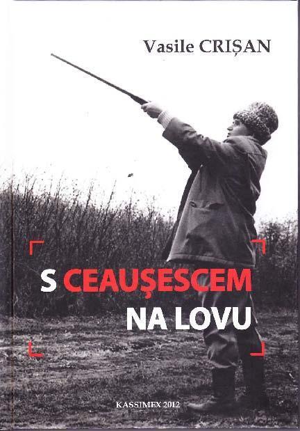 KN 01 S Ceausescem na lovu 200,- Kč Mladý rumunský lesní inženýr - Vasile Crisan - se shodou