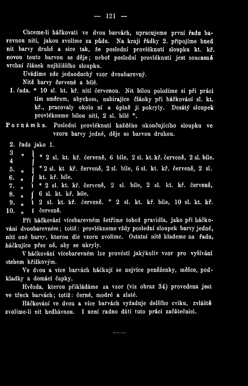 * 2 si. kt kř. červeně, 2 si. bíle, 6 si. kt. kř. červeně, 2 si. 6. f kt. kř. bíle. 7. 1 * 2 si. kt. kř. červeně, 2 si. bíle, 2 si. kt. kř. červeně, 8. j 6 si. kt. kř. bíle. 9. I 2 si. kt. kř. červeně. * 2 si. kt. kř. bíle, 10 si.