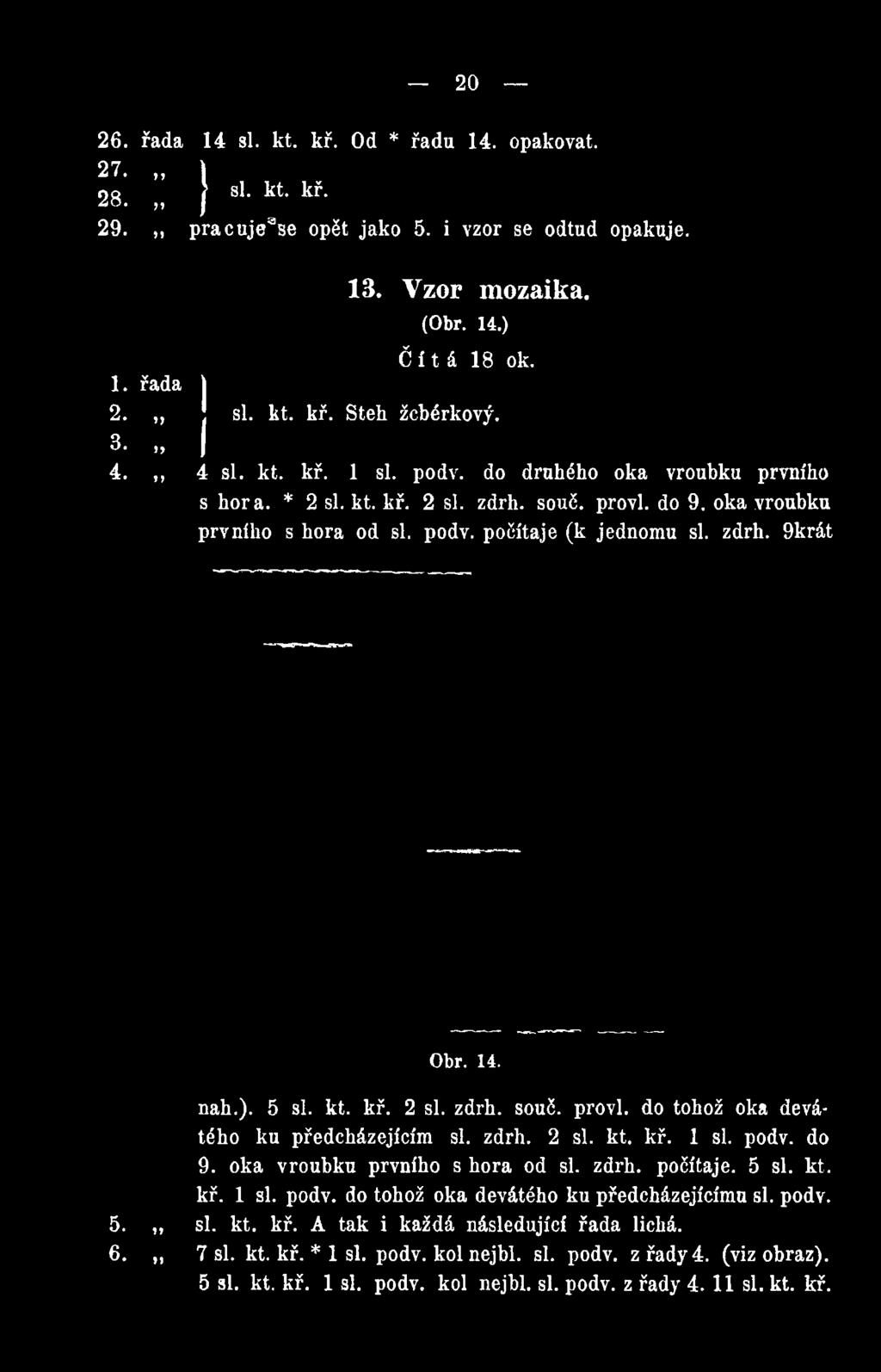 kř. 2 si. zdrh. souč. provl. do tohož oka devátého ku předcházejícím si. zdrh. 2 si. kt. kř. 1 si. podv.