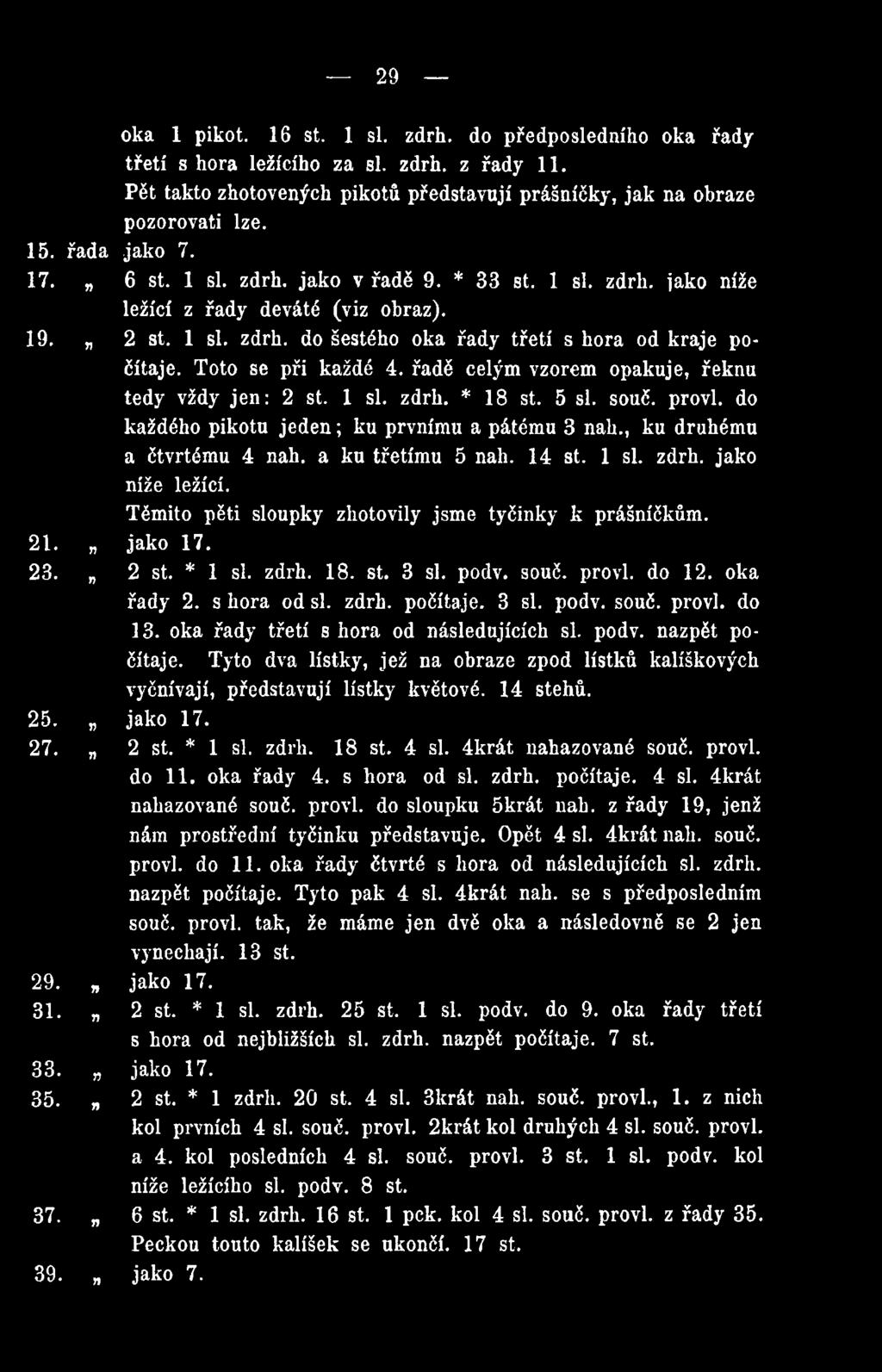 oka řady 2. s hora od si. zdrh. počítaje. 3 si. podv. souč. provl. do 13. oka řady třetí s hora od následujících si. podv. nazpět počítaje.