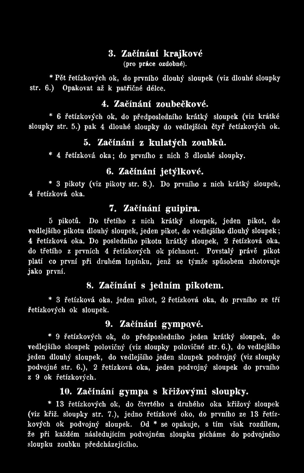 Do posledního pikotu krátký sloupek, 2 řetízková oka, do třetího z prvních 4 řetízkových ok píchnout.