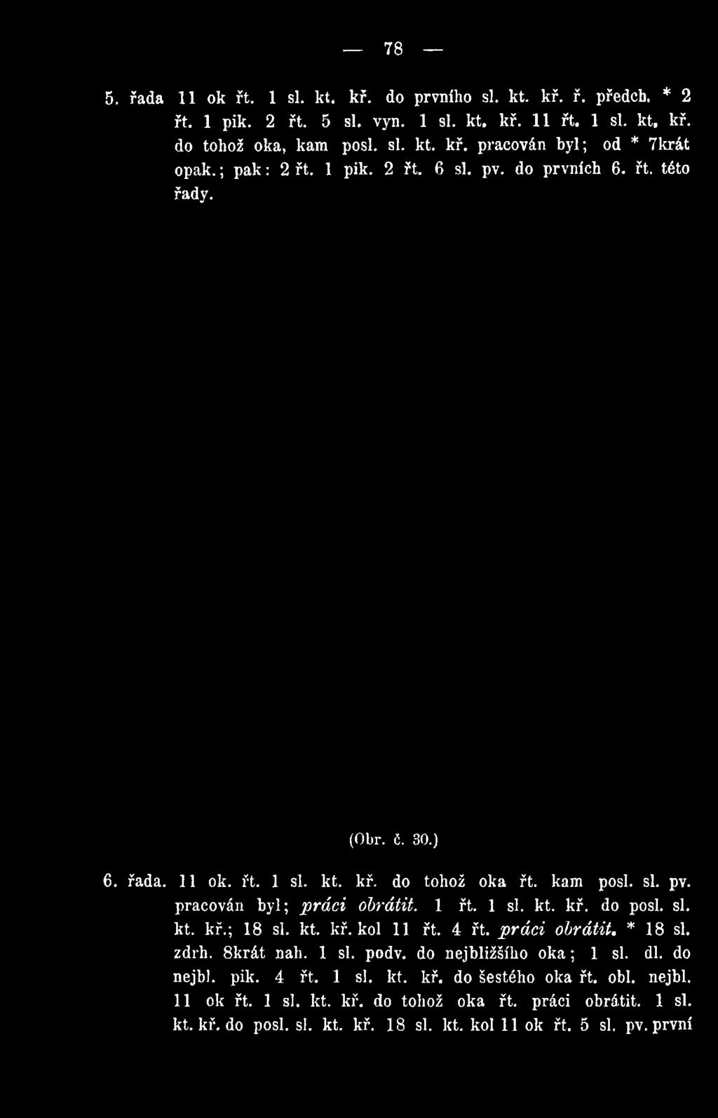 1 řt. 1 si. kt. kř. do posl. si. kt. kř.; 18 si. kt. kř. kol 11 řt. 4 řt. práci obrátit.