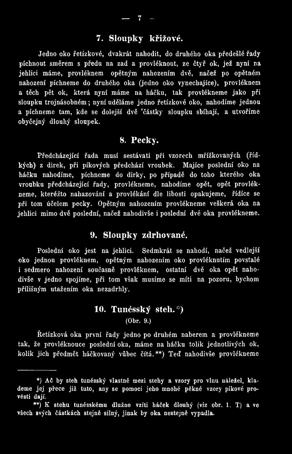 Předcházející řada musí sestávati při vzorech mřížkovaných (řídkých) z direk, při píkových předchází vroubek.