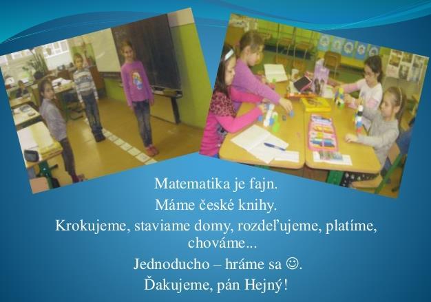 priniesť viac. Môže rozvíjať ich schopnosti skúmať dané situácie, hľadať vhodné riešenia problému, naučiť žiakov spracovať dáta, prepojiť rôzne vedomosti z aritmetiky, geometrie aj kombinatoriky.