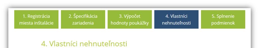 4 Vlastníci nehnuteľnosti Pre korektné vyplnenie tejto časti žiadosti je vhodné mať k dispozícií list vlastníctva k stavbe, t.j. k rodinnému alebo bytovému domu, v ktorom chce domácnosť zariadenie využívať.