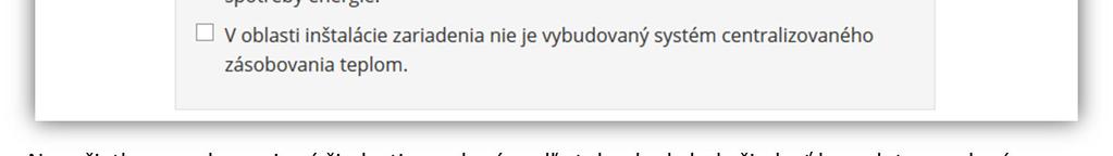 Iné uprednostňujúce podmienky sú pri výrobe tepla (slnečných kolektoroch, tepelných čerpadlách a kotloch na biomasu) a iné pri elektrine (fotovoltické panely).