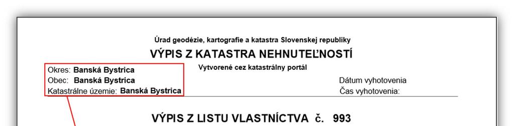 Okres, obec a katastrálne územie je potrebné uviesť tak, ako sú definované v príslušnom liste vlastníctva.