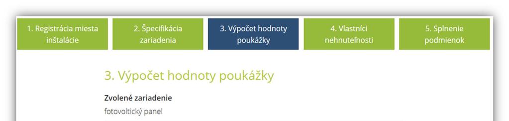 3 Výpočet hodnoty poukážky Okno výpočet hodnoty poukážky zobrazí údaje o zvolenom zariadení a hodnotu poukážky, ktorá je vypočítaná z inštalovaného výkonu zariadenia a sadzby určenej pre konkrétny