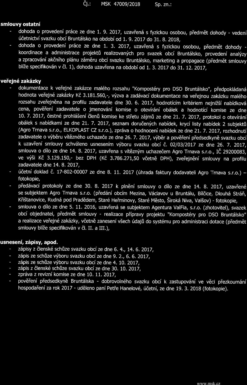 Cj,, MSK 4700912018 Sp, zn.: smlouvy ostatni - dohoda o provedenf pr5ce ze dne 1. 9.2017, uzavien5 s fyzickou osobou, piedmet clohody - vedeni fdetnictvi svazku obci Brunt5lsko na obdobi od 1.