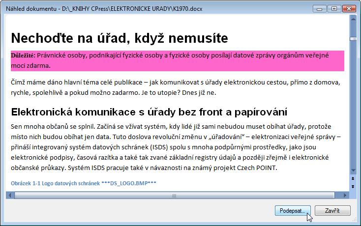 4.4. Odlišnosti pro připojení podpisu a razítka k dokumentům Tato možnost je užitečná, pokud potřebujete připojit elektronický podpis a případně i časové razítko k dokumentům