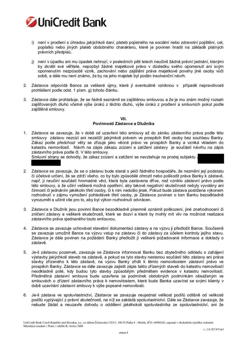 i) není v prodlení s úhradou jakýchkoli daní, plateb pojistného na sociální nebo zdravotní pojištění, cel, poplatků nebo jiných plateb obdobného charakteru, které je povinen hradit na základě