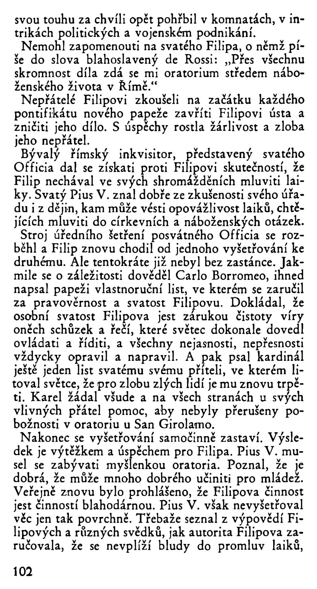 svou touhu za chvíli opět pohřbil v komnatách, v intrikách politických a vojenském podnikání.