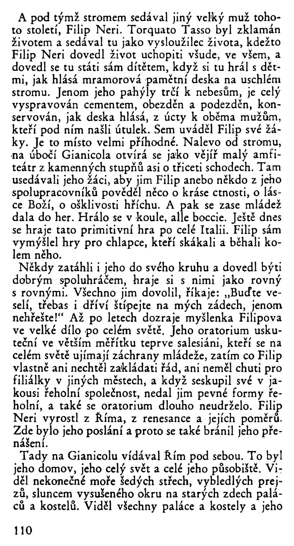 A pod týmž stromem sedával jiný velký muž tohoto století, Filip Neri.