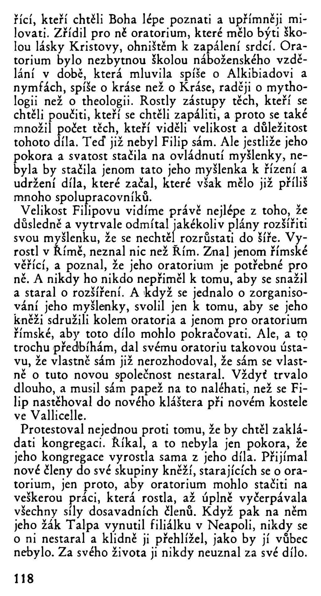 říci, kteří chtěli Boha lépe poznati a upřímněji milovati. Zřídil pro ně oratorium, které mělo býti školou lásky Kristovy, ohništěm k zapálení srdcí.