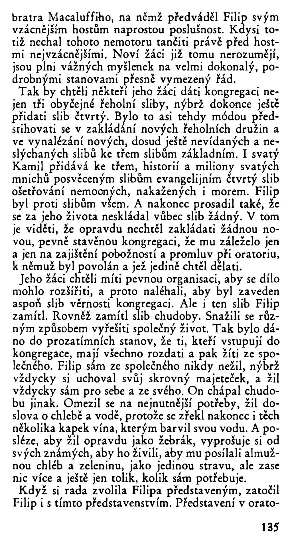 bratra Macaluffiho, na němž předváděl Filip svým vzácnějším hostům naprostou poslušnost. Kdysi totiž nechal tohoto nemotoru taněiti právě před hostmi nejvzácnějšími.