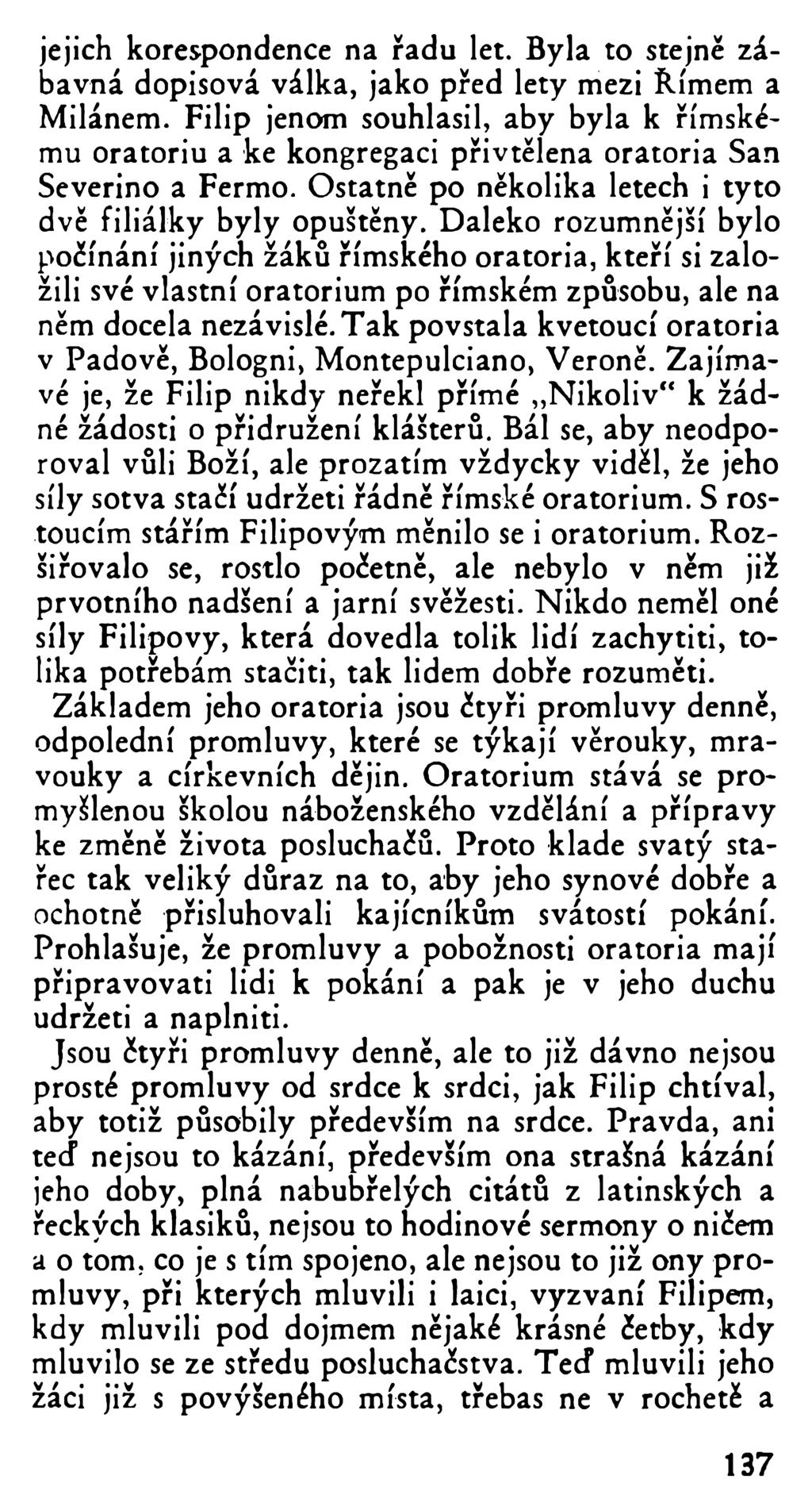 jejich korespondence na řadu let. Byla to stejně zábavná dopisová válka, jako před lety mezi Římem a Milánem.