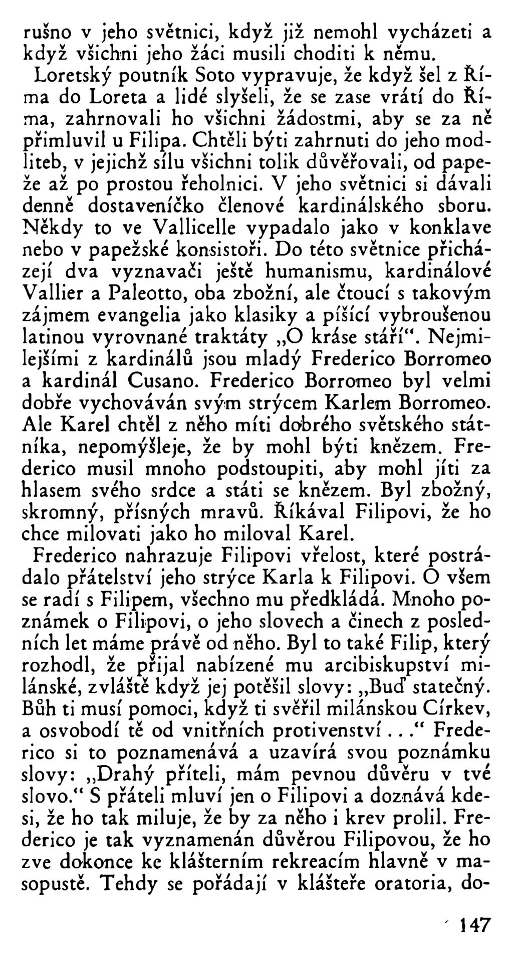 rušno v jeho světnici, když již nemohl vycházeti a když všichni jeho žáci musili choditi k němu.