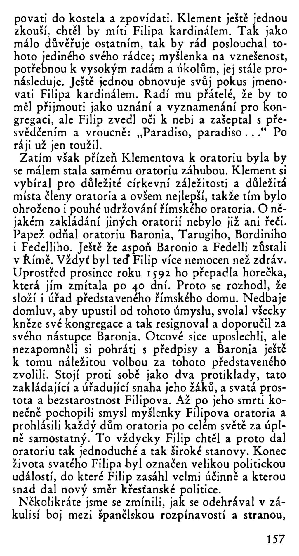 pováti do kostela a zpovídati. Klement ještě jednou zkouší, chtěl by míti Filipa kardinálem.