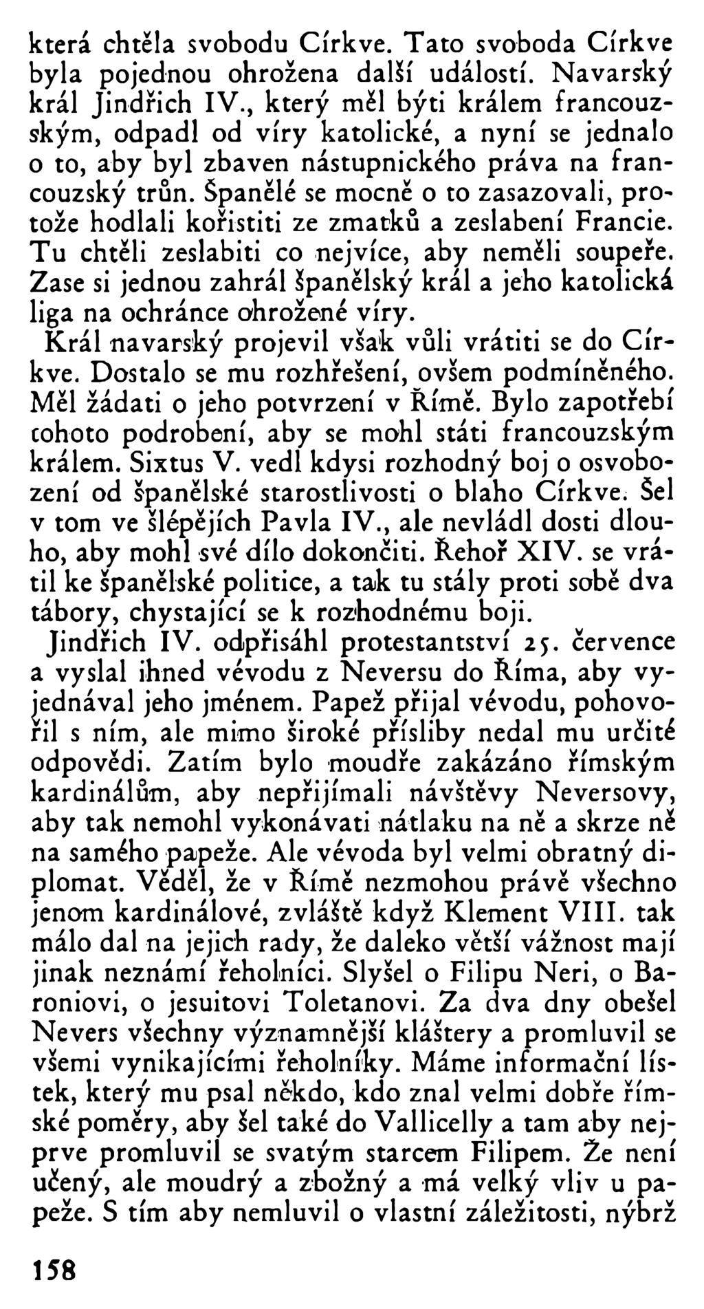 která chtěla svobodu Církve. Tato svoboda Církve byla pojednou ohrožena další událostí. Navarský král Jindřich IV.