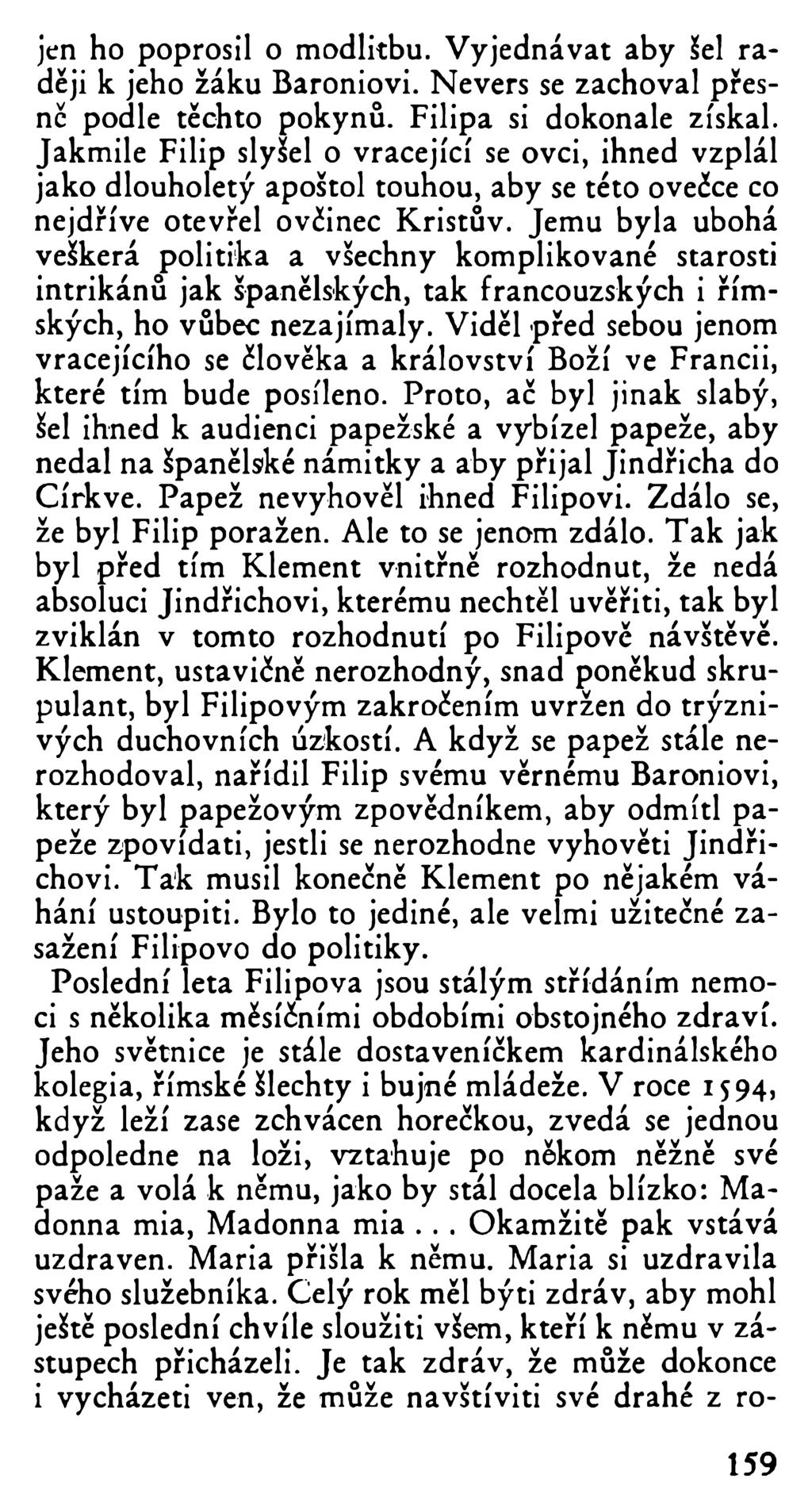 jen ho poprosil o modlitbu. Vyjednávat aby Sel raději k jeho žáku Baroniovi. Nevers se zachoval přesně podle těchto pokynů. Filipa si dokonale získal.