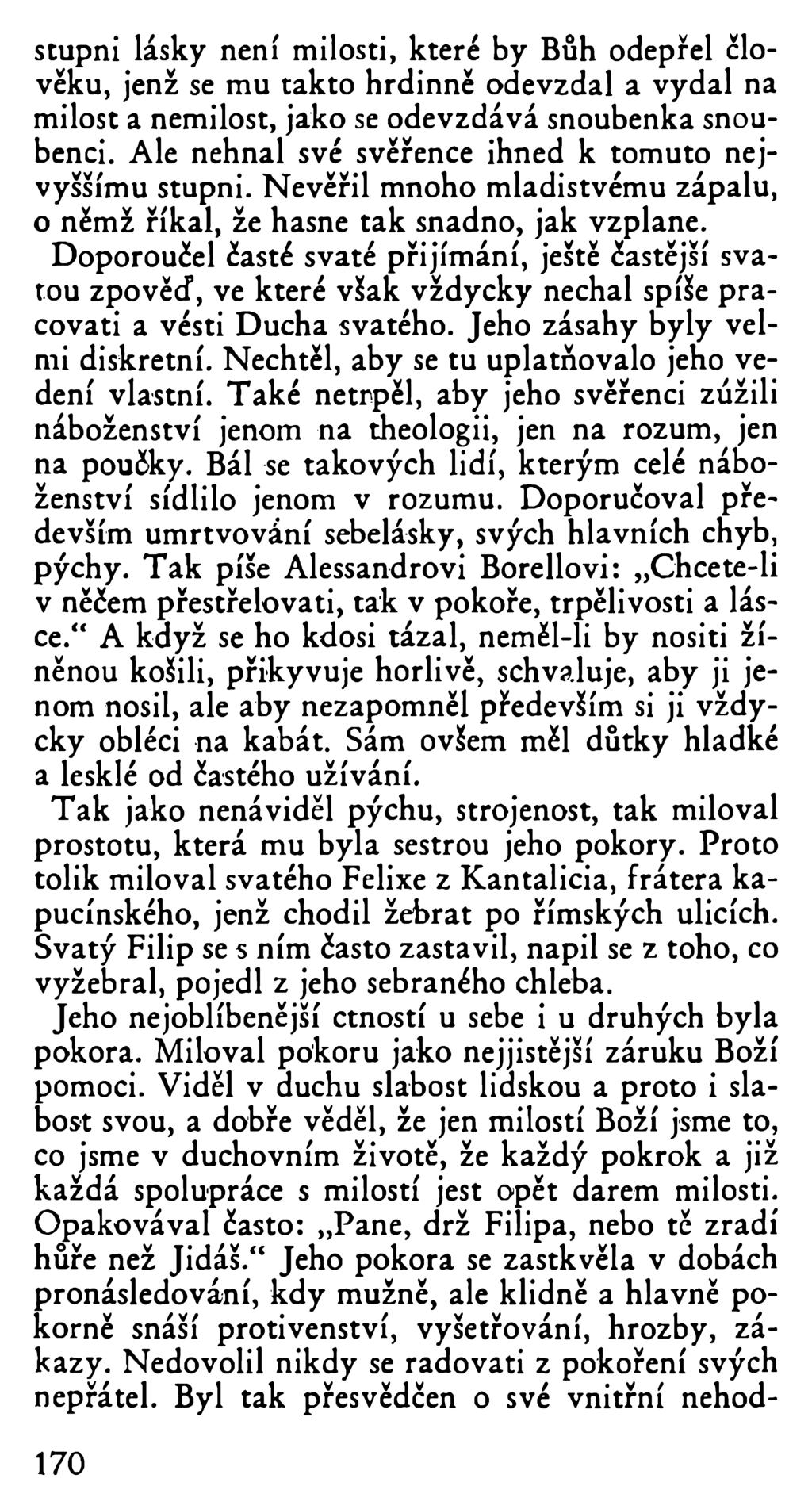 stupni lásky není milosti, které by Bůh odepřel člověku, jenž se mu takto hrdinně odevzdal a vydal na milost a nemilost, jako se odevzdává snoubenka snoubenci.