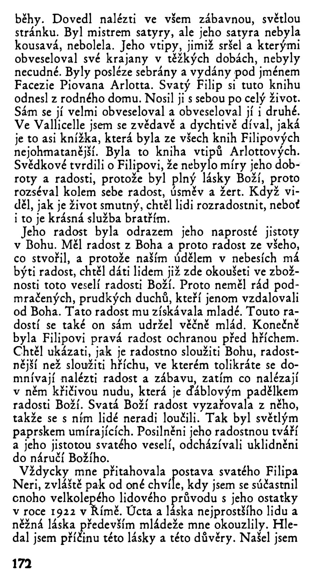 běhy. Dovedl nalézti ve všem zábavnou, světlou stránku. Byl mistrem satyry, ale jeho satyra nebyla kousavá, nebolela.