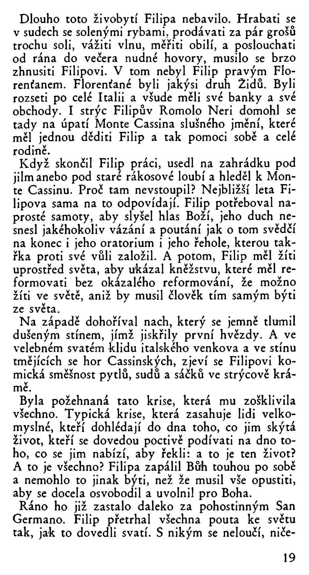 Dlouho toto živobytí Filipa nebavilo.