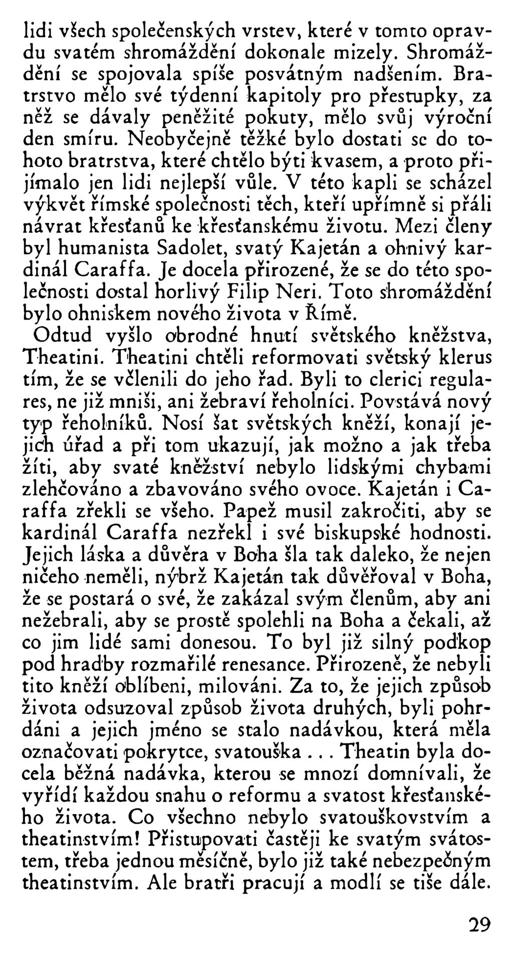 lidi všech společenských vrstev, které v tomto opravdu svatém shromáždění dokonale mizely. Shromáždění se spojovala spíše posvátným nadšením.
