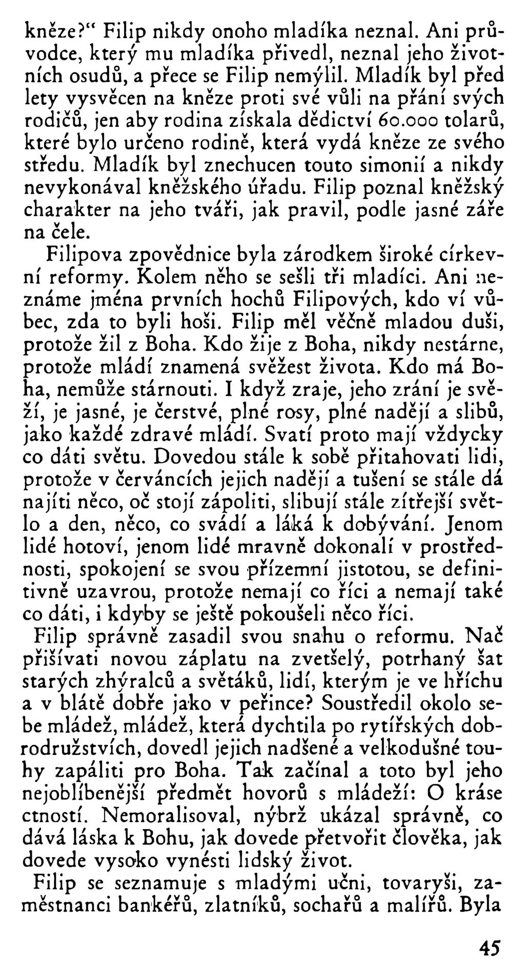 kněze?" Filip nikdy onoho mladíka neznal. Ani průvodce, který mu mladíka přivedl, neznal jeho životních osudů, a přece se Filip nemýlil.