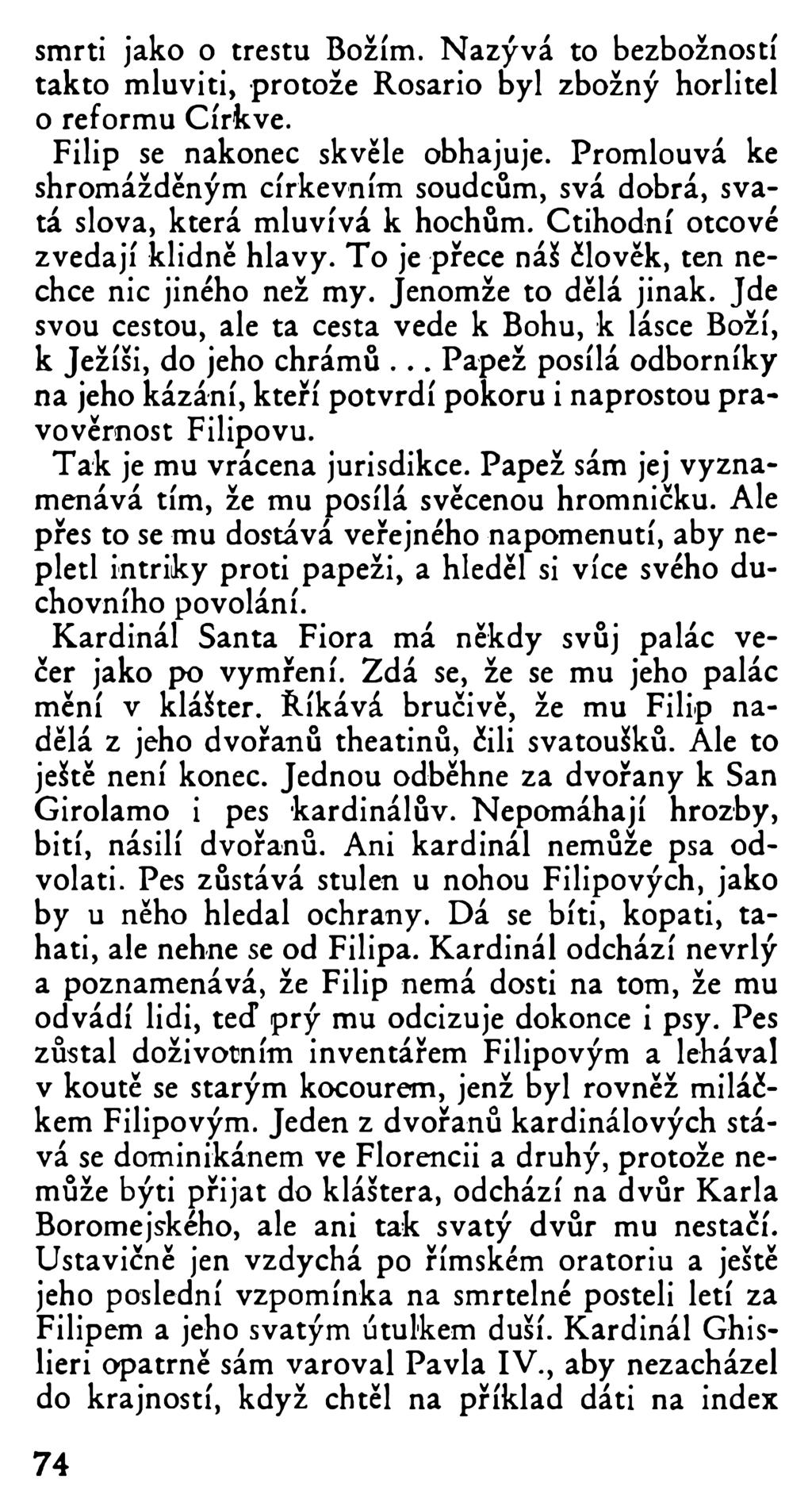 smrti jako o trestu Božím. Nazývá to bezbožností takto mluviti, protože Rosario byl zbožný horlitel o reformu Církve. Filip se nakonec skvěle obhajuje.
