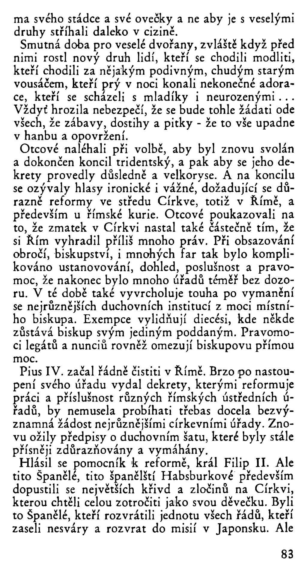 ma svého stádce a své ovečky a ne aby je s veselými druhy stříhali daleko v cizině.