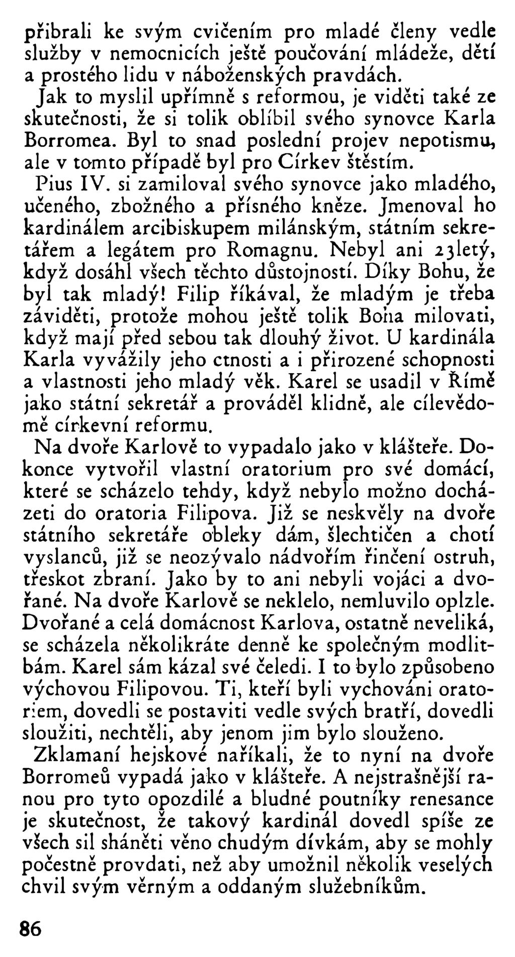 přibrali ke svým cvičením pro mladé členy vedle služby v nemocnicích ještě poučování mládeže, dětí a prostého lidu v náboženských pravdách.