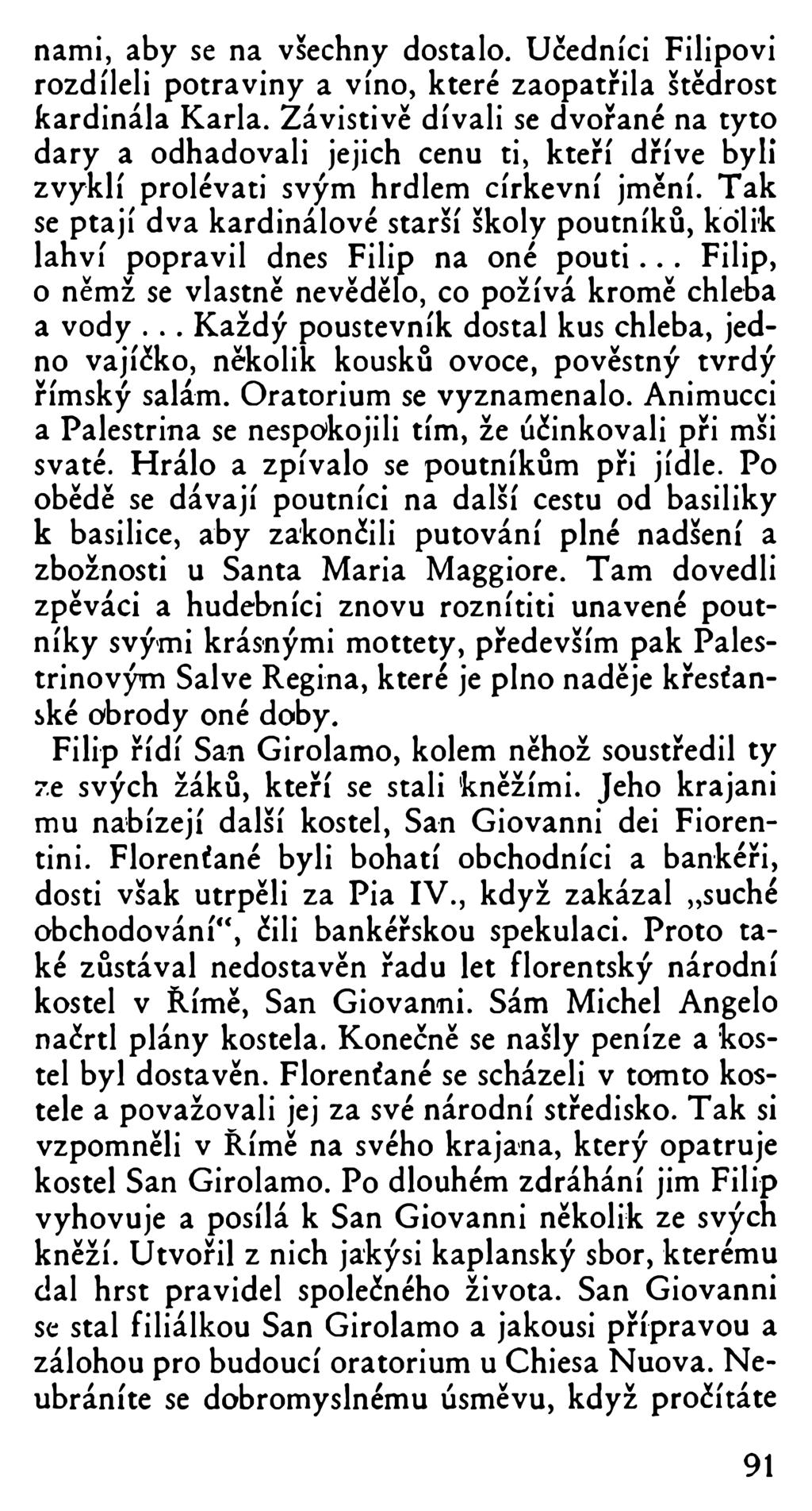 námi, aby se na všechny dostalo. Učedníci Filipovi rozdíleli potraviny a víno, které zaopatřila štědrost kardinála Karla.