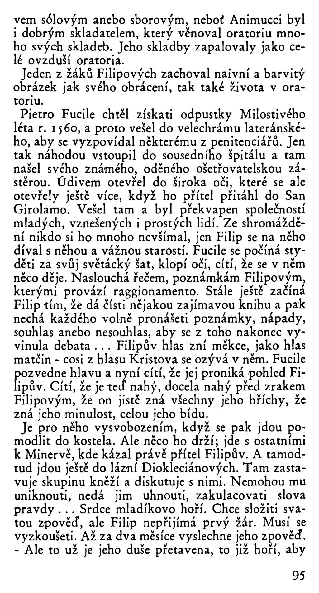 vem sólovým anebo sborovým, neboť Animucci byl i dobrým skladatelem, který věnoval oratoriu mnoho svých skladeb. Jeho skladby zapalovaly jako celé ovzduší oratoria.