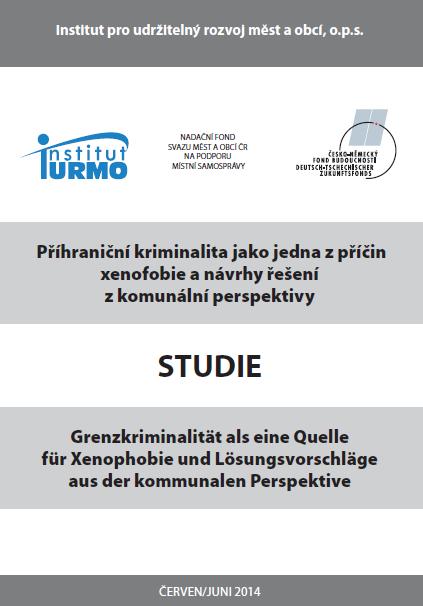 VÝZNAMNÉ AKTIVITY IURMO Příhraniční kriminalita jako jedna z příčin xenofobie a návrhy řešení z komunální perspektivy projekt popsal jev příhraniční