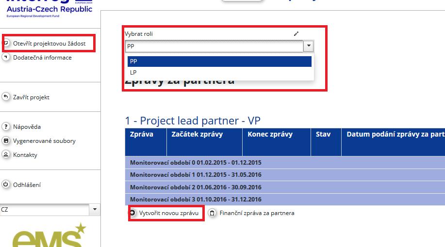 Poté můžete opět v roli PP zpracovat zprávu za 1. monitorovací období. Tento postup je nutný pouze ve Vašem případě jako vedoucího partnera projektu. Vaši projektoví partneři začínají se Zprávou za 1.