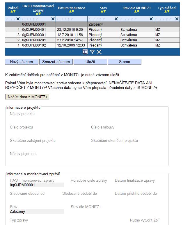 Informace o projektu a MZ (I.) Po otevření této záloţky jsou pole neaktivní a podbarvené šedivou barvou. Zmáčkněte tlačítko Nový záznam a záznam uloţte pomocí tlačítka Uložit.