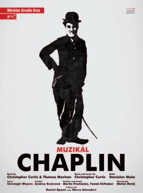 Thomas Meehan, Christopher Curtis CHAPLIN Ïivotopisn muzikál ReÏie a úprava: Stanislav Mo a Pfieklad: Stanislav Mo a, Zuzana âtveráãková Hudební nastudování a dirigenti: Martin Procházka, Tomá