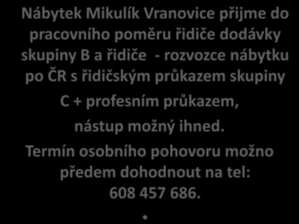 Nábytek Mikulík Vranovice přijme do pracovního poměru řidiče dodávky skupiny B a řidiče - rozvozce nábytku po ČR s řidičským