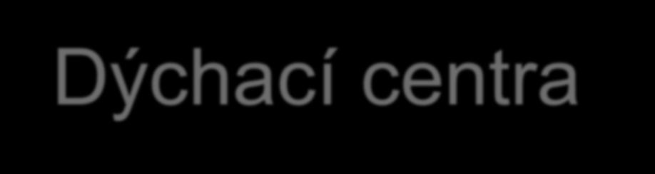 Dýchací centra 4 inspirační + exspirační nucleus ambiguus, retroambiguus, Bötzingerův complex prodloužená mícha prebötzingerův komplex (? = nucleus retroambiguus)?