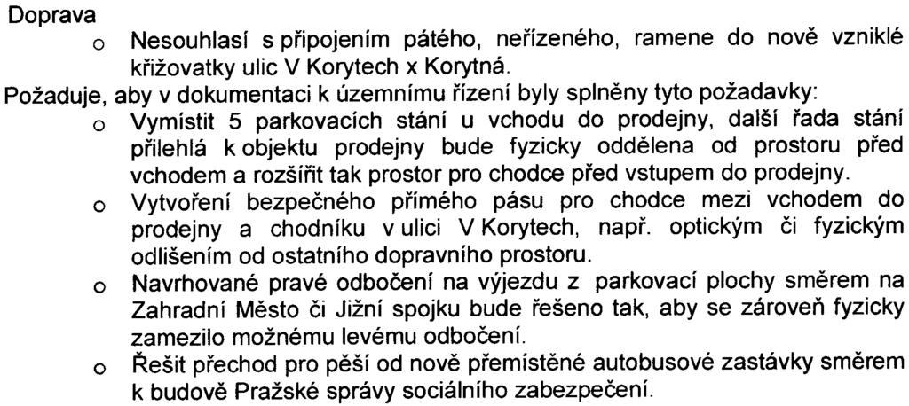 Mìstská èást Praha 10 v závìru svého vyjádøení uvádí, že pøi splnìní níže uvedených podmínek nepožaduje další posuzování zámìru podle zákona è. 100/2001 Sb.