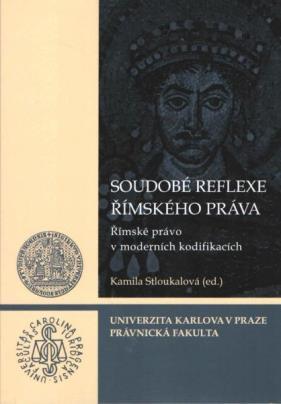 Praha, 2017, 351 stran SOUDOBÉ REFLEXE ŘÍMSKÉHO PRÁVA.