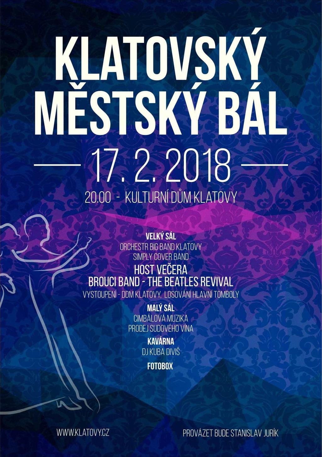 STRANA 4 LEDEN 2018 MĚSTSKÉ KULTURNÍ STŘEDISKO KLATOVY 28. 1. ǀ 15.00 ǀ Klatovy KD ǀ ZPÍVÁME A TANČÍME S MÍŠOU KARNEVAL ǀ Dětský pořad Míši Růžičkové plný písniček a tance.