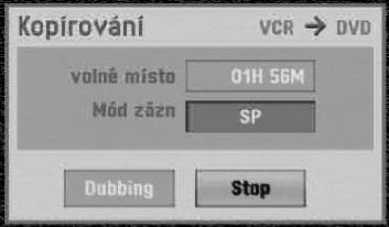 ZÁKLADY NAHRÁVÁNÍ (pokračování) Kopírování z disku DVD na kazetu VCR Obsah disku DVD můžete zkopírovat na pásku VHS pomocí tlačítka DUBBING (KOPÍROVÁNÍ).