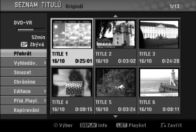 Před prováděním úprav v nabídce Title List-Original (Seznam titulů-originál) je třeba rekordér zastavit.
