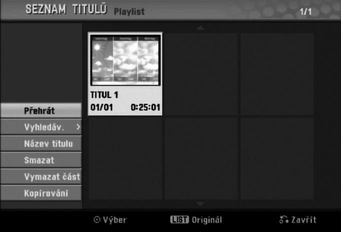 Nabídka Title List a Chapter List (pokračování) Používání nabídky Title List-Playlist (Seznam titulů-seznam stop) VR Opakovaným stisknutím tlačítka DISC MENU/LIST (Nabídka/seznam) zobrazíte nabídku